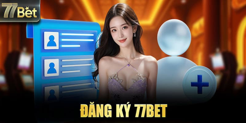 Bí mật Đăng Ký 77BET: Cách Nhận Ưu Đãi Độc Quyền!