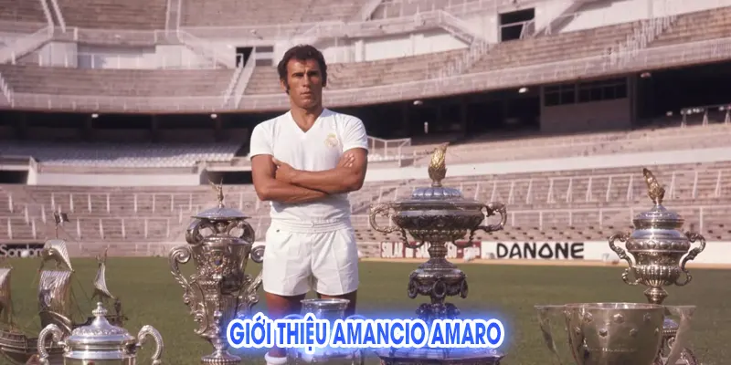 Amancio Amaro: Huyền Thoại Bất Tử Của Bóng Đá